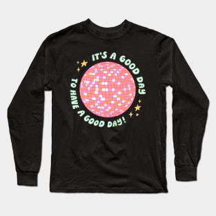 It's a good day Long Sleeve T-Shirt